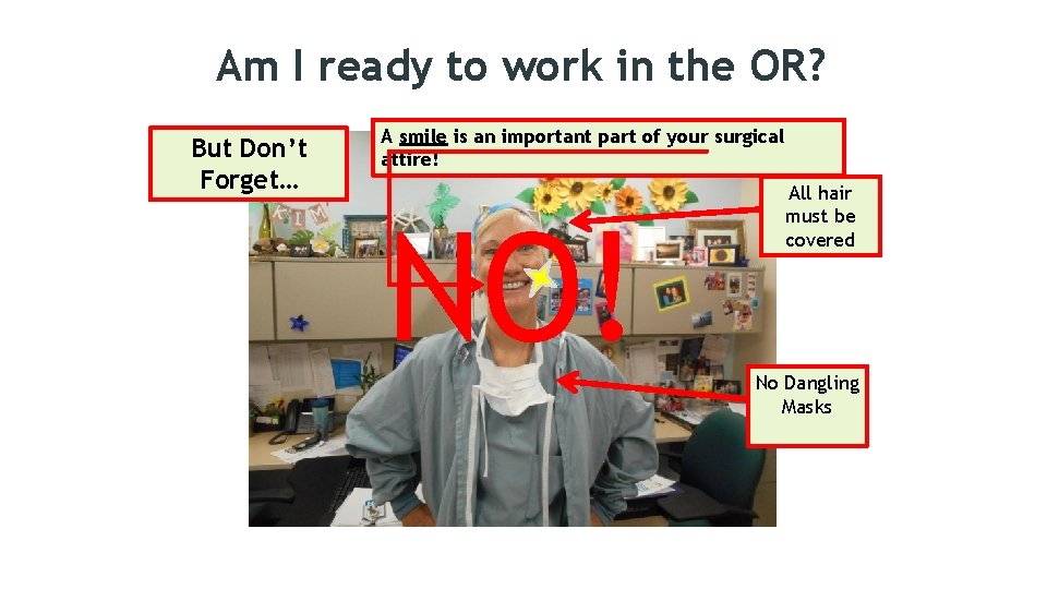 Am I ready to work in the OR? But Don’t Forget… A smile is
