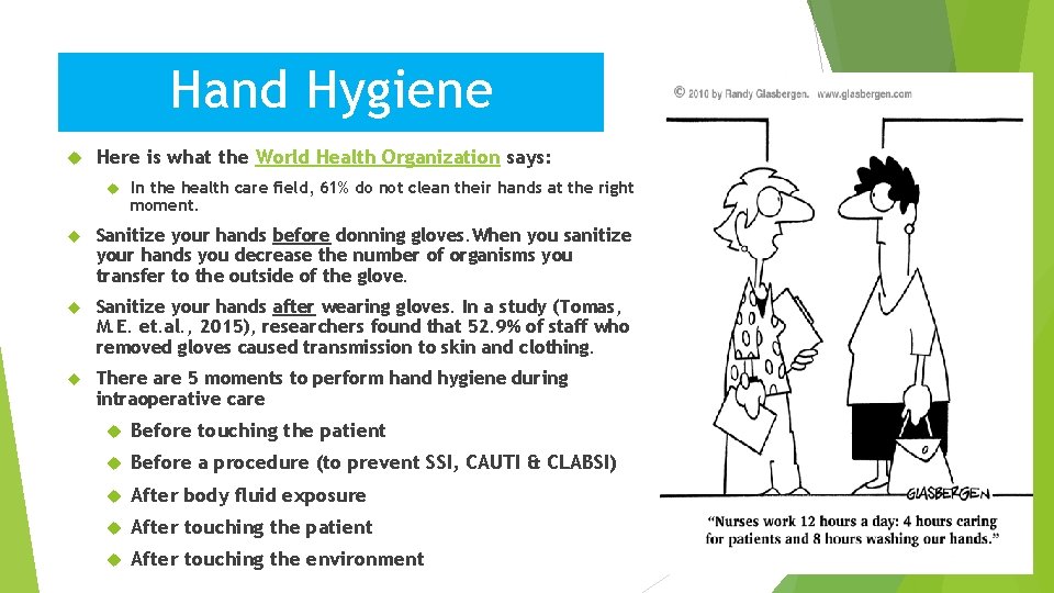 Hand Hygiene Here is what the World Health Organization says: In the health care