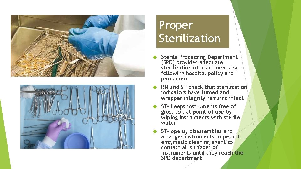 Proper Sterilization Sterile Processing Department (SPD) provides adequate sterilization of instruments by following hospital