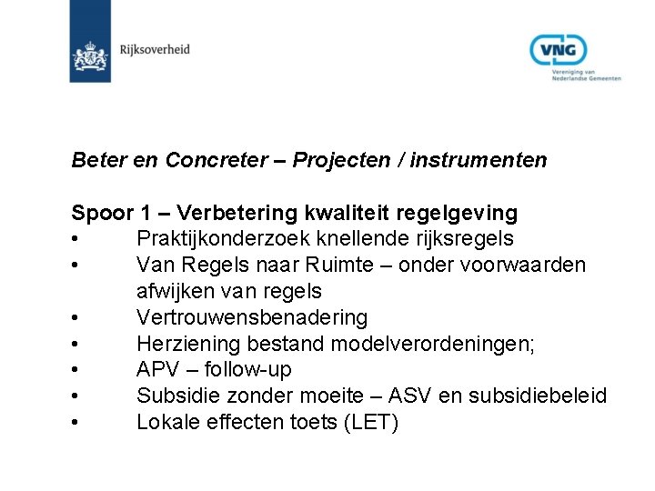 Beter en Concreter – Projecten / instrumenten Spoor 1 – Verbetering kwaliteit regelgeving •