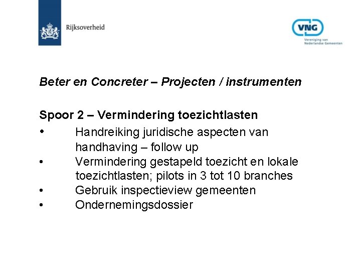 Beter en Concreter – Projecten / instrumenten Spoor 2 – Vermindering toezichtlasten • Handreiking