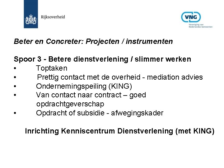 Beter en Concreter: Projecten / instrumenten Spoor 3 - Betere dienstverlening / slimmer werken