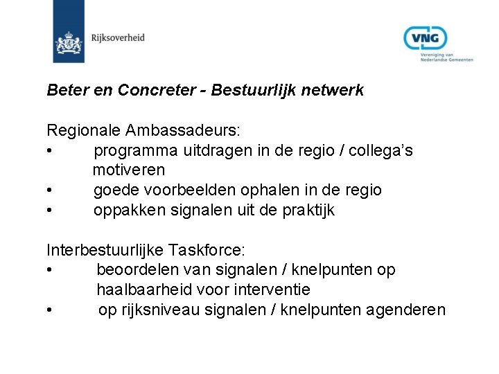 Beter en Concreter - Bestuurlijk netwerk Regionale Ambassadeurs: • programma uitdragen in de regio