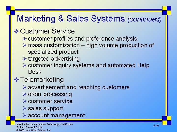 Marketing & Sales Systems (continued) v Customer Service Ø customer profiles and preference analysis