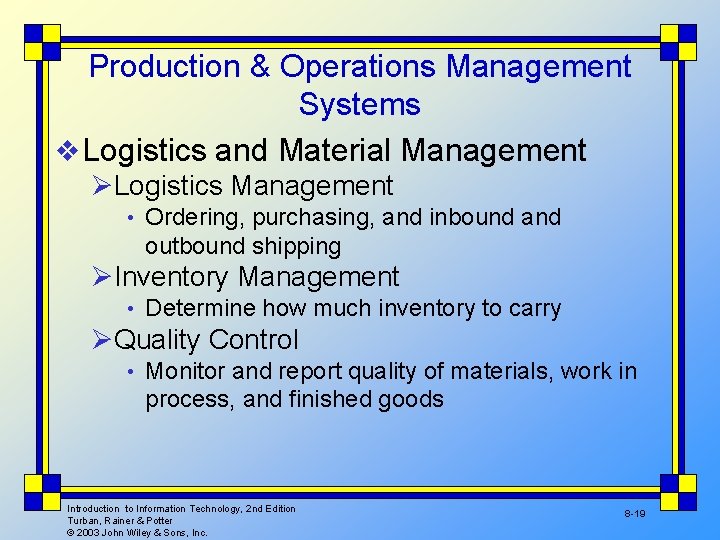 Production & Operations Management Systems v Logistics and Material Management ØLogistics Management • Ordering,