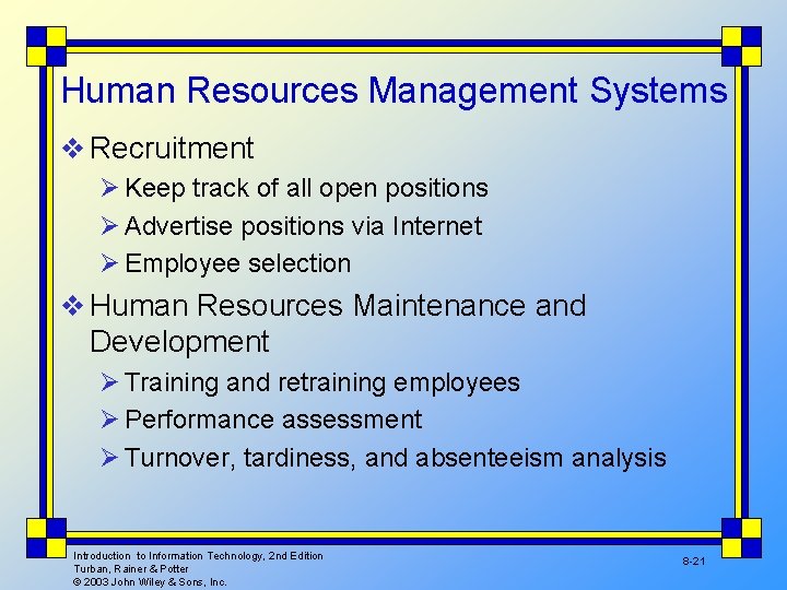 Human Resources Management Systems v Recruitment Ø Keep track of all open positions Ø