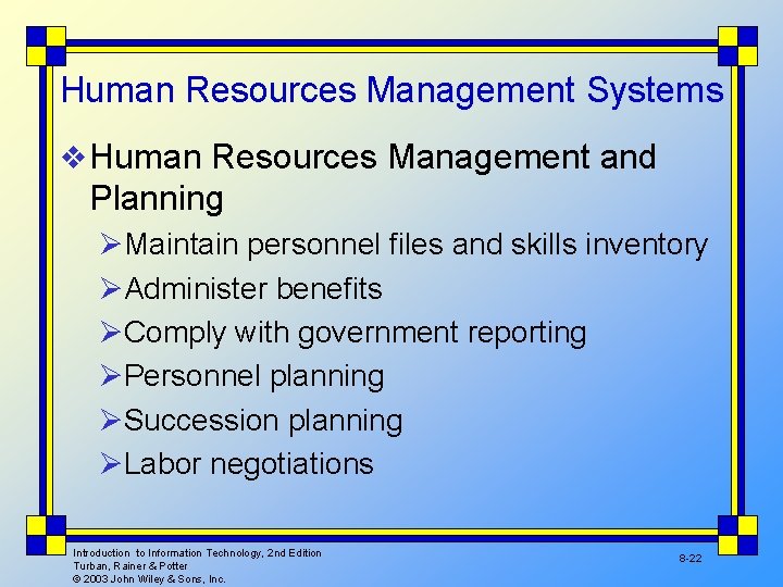 Human Resources Management Systems v Human Resources Management and Planning ØMaintain personnel files and