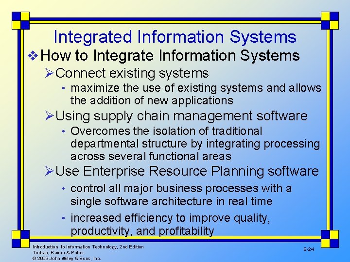 Integrated Information Systems v How to Integrate Information Systems ØConnect existing systems • maximize