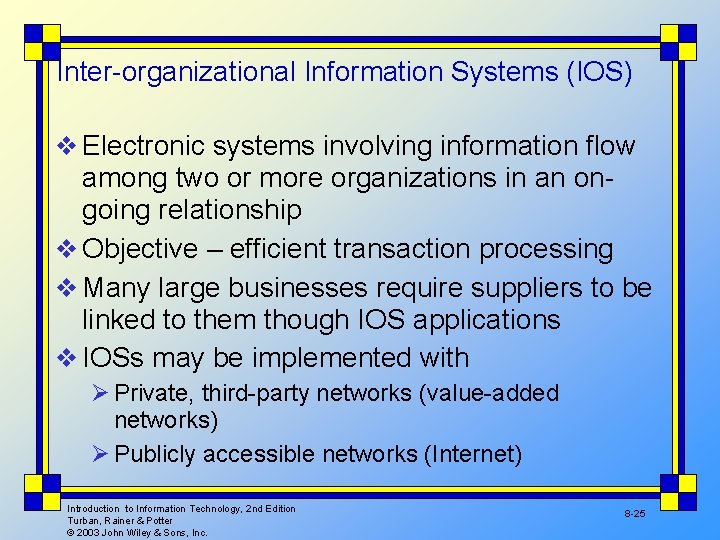 Inter-organizational Information Systems (IOS) v Electronic systems involving information flow among two or more