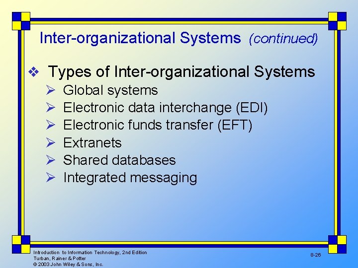 Inter-organizational Systems (continued) v Types of Inter-organizational Systems Ø Global systems Ø Electronic data