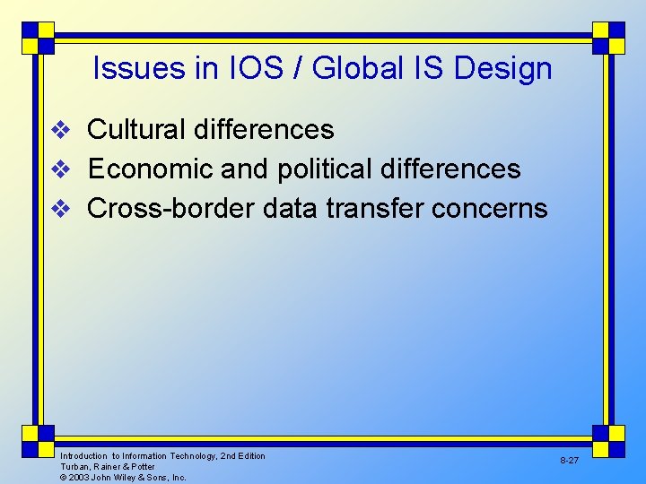 Issues in IOS / Global IS Design v Cultural differences v Economic and political