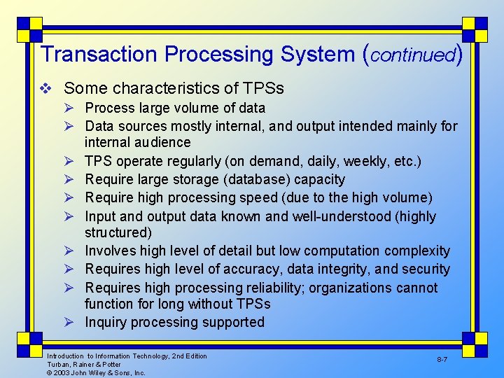 Transaction Processing System (continued) v Some characteristics of TPSs Ø Process large volume of