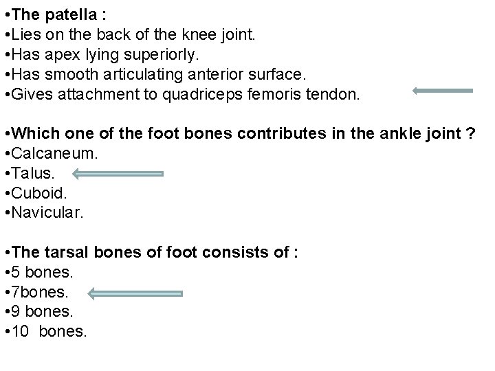  • The patella : • Lies on the back of the knee joint.