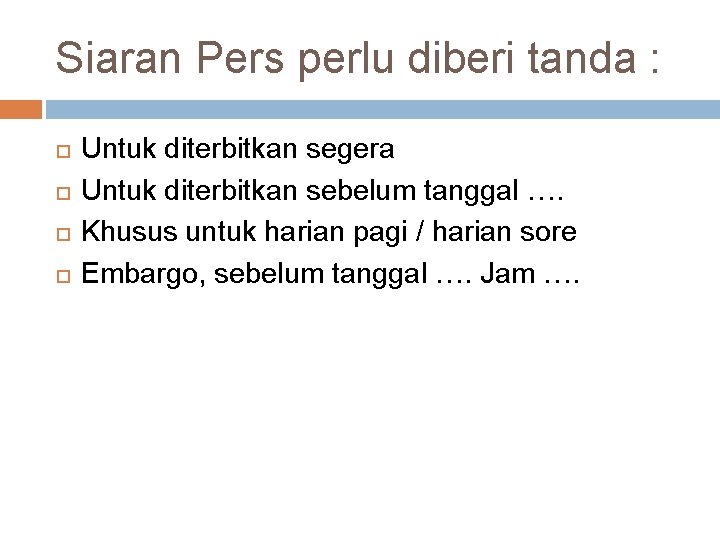 Siaran Pers perlu diberi tanda : Untuk diterbitkan segera Untuk diterbitkan sebelum tanggal ….