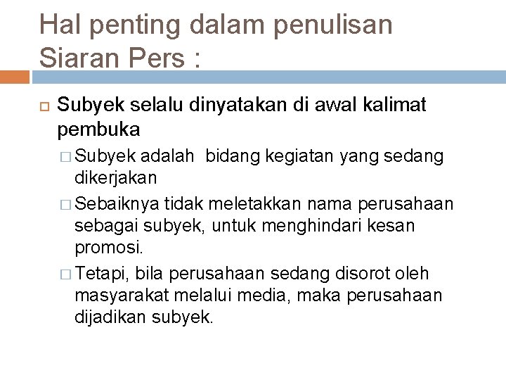 Hal penting dalam penulisan Siaran Pers : Subyek selalu dinyatakan di awal kalimat pembuka