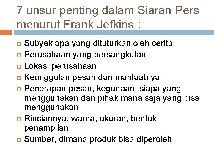 7 unsur penting dalam Siaran Pers menurut Frank Jefkins : Subyek apa yang dituturkan