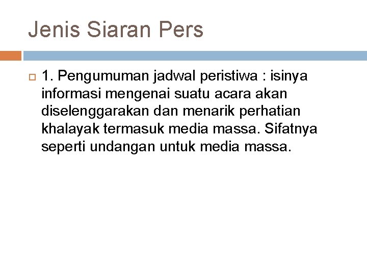 Jenis Siaran Pers 1. Pengumuman jadwal peristiwa : isinya informasi mengenai suatu acara akan