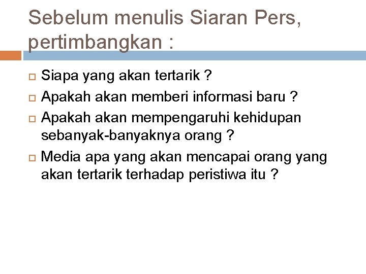 Sebelum menulis Siaran Pers, pertimbangkan : Siapa yang akan tertarik ? Apakah akan memberi