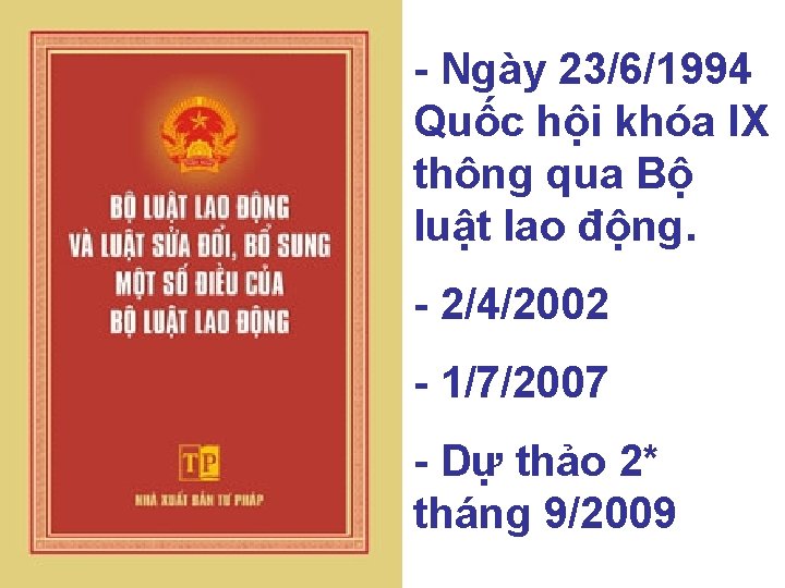 - Ngày 23/6/1994 Quốc hội khóa IX thông qua Bộ luật lao động. -