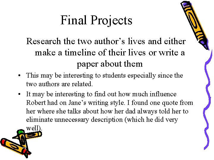 Final Projects Research the two author’s lives and either make a timeline of their
