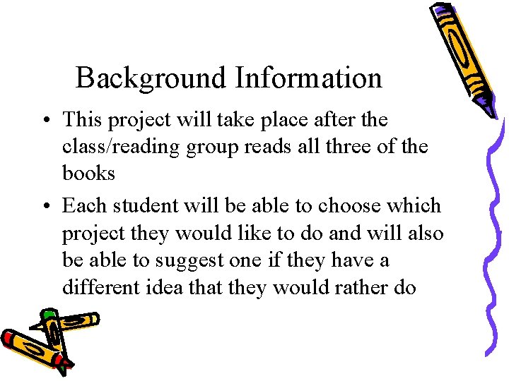 Background Information • This project will take place after the class/reading group reads all