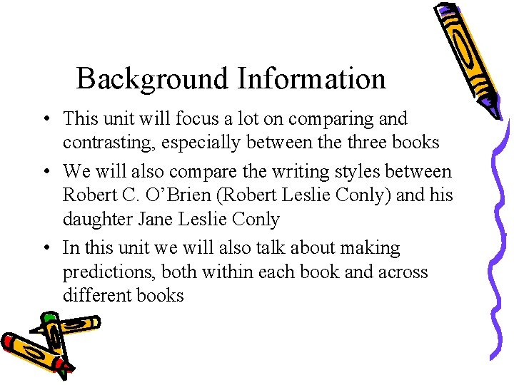 Background Information • This unit will focus a lot on comparing and contrasting, especially