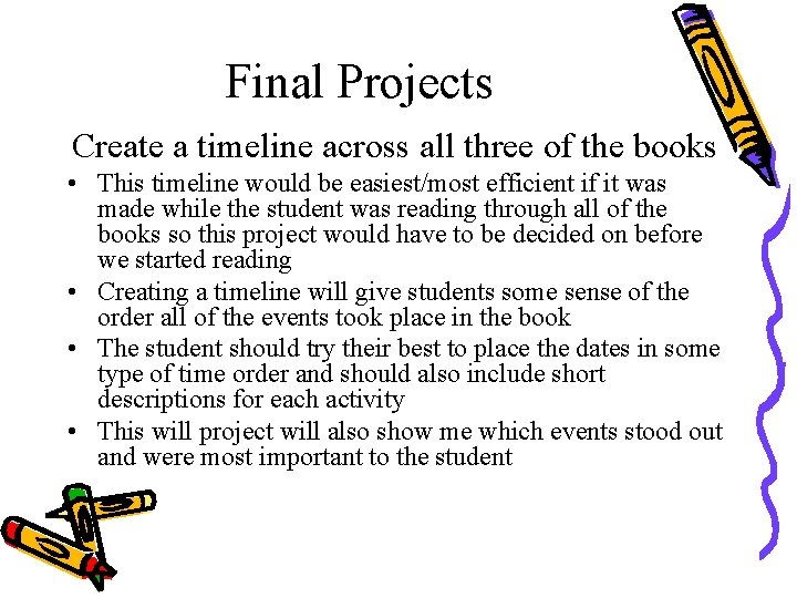 Final Projects Create a timeline across all three of the books • This timeline