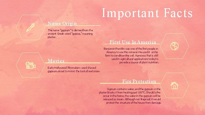 Important Facts Name Origin The name “gypsum” is derived from the ancient Greek word