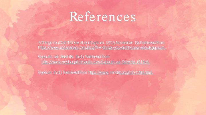 References 5 Things You Didn't Know About Gypsum. (2019, November 19). Retrieved from https: