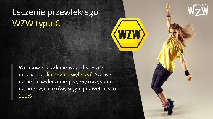 Leczenie przewlekłego WZW typu C Wirusowe zapalenie wątroby typu C można już skutecznie wyleczyć.