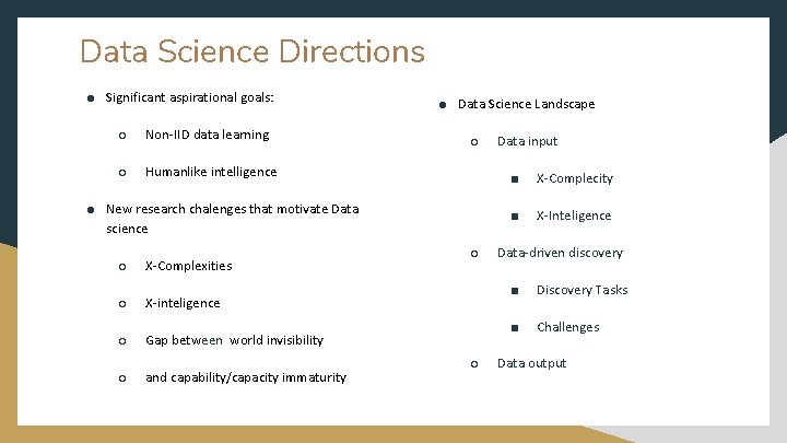 Data Science Directions ● Significant aspirational goals: ○ Νon-IID data learning ○ Ηumanlike intelligence