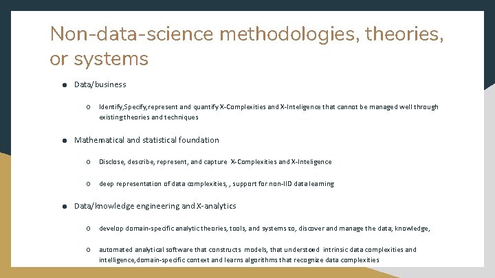 Non-data-science methodologies, theories, or systems ● Data/business ○ Identify, Specify, represent and quantify X-Complexities