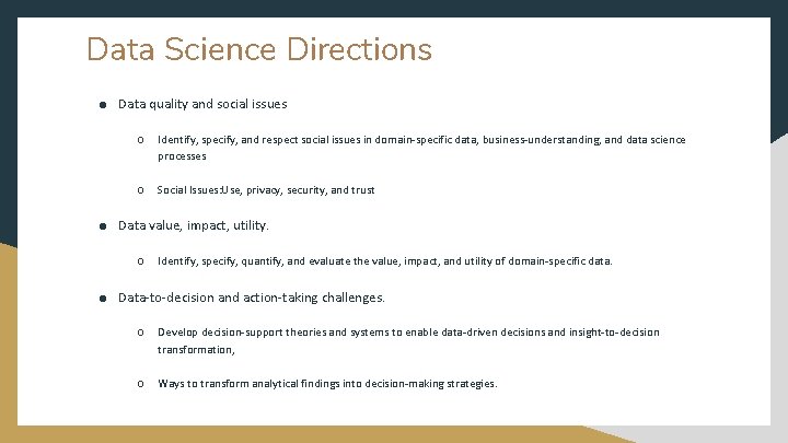 Data Science Directions ● Data quality and social issues ○ Identify, specify, and respect