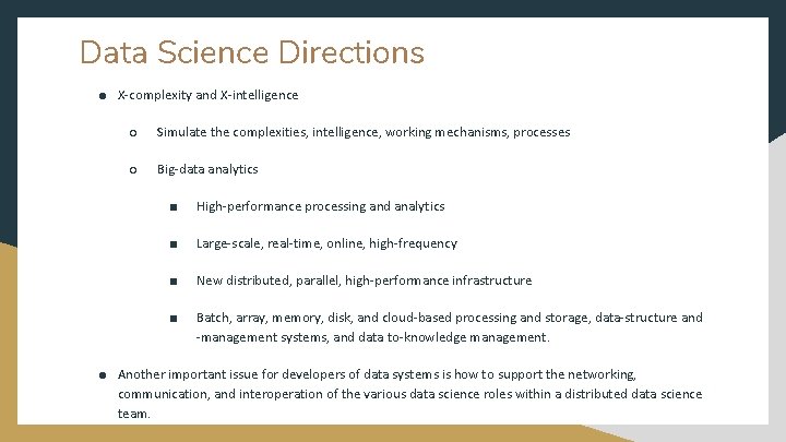 Data Science Directions ● X-complexity and X-intelligence ○ Simulate the complexities, intelligence, working mechanisms,
