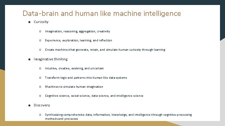Data-brain and human like machine intelligence ● Curiosity ○ Imagination, reasoning, aggregation, creativity ○