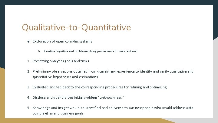 Qualitative-to-Quantitative ● Exploration of open complex systems ○ Iterative cognitive and problem-solving process on