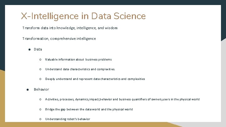X-Intelligence in Data Science Transform data into knowledge, intelligence, and wisdom Transformation, comprehensive intelligence