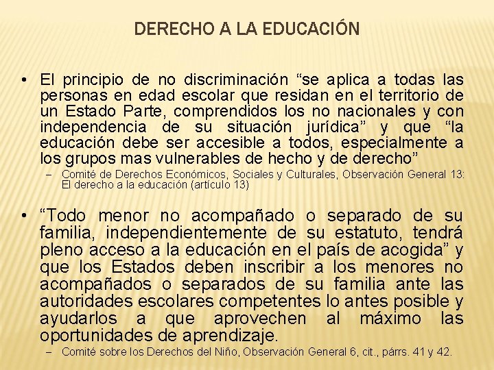 DERECHO A LA EDUCACIÓN • El principio de no discriminación “se aplica a todas