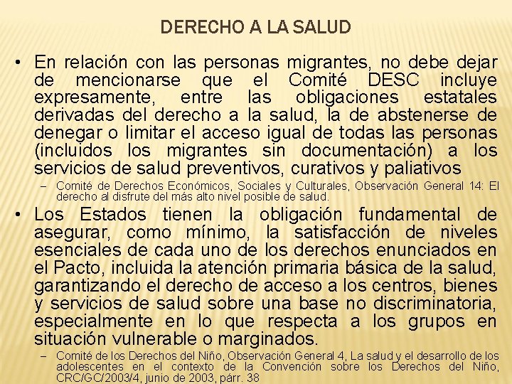 DERECHO A LA SALUD • En relación con las personas migrantes, no debe dejar