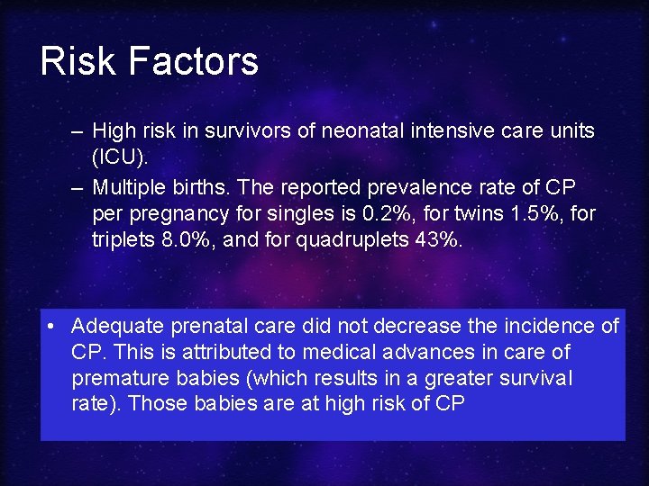 Risk Factors – High risk in survivors of neonatal intensive care units (ICU). –