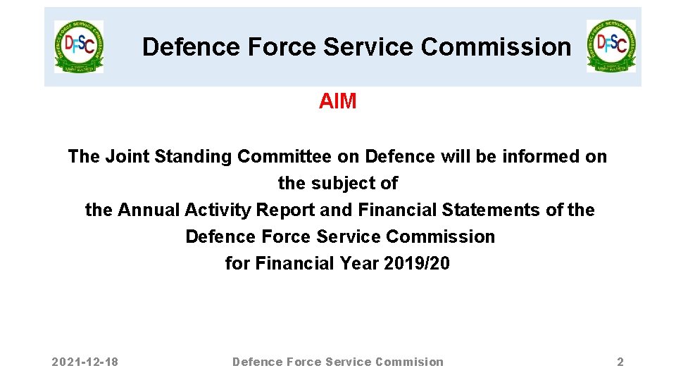 Defence Force Service Commission AIM The Joint Standing Committee on Defence will be informed