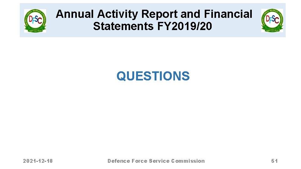Annual Activity Report and Financial Statements FY 2019/20 QUESTIONS 2021 -12 -18 Defence Force