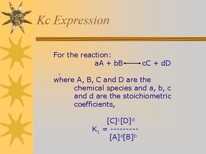 Kc Expression For the reaction: a. A + b. B C c. C +