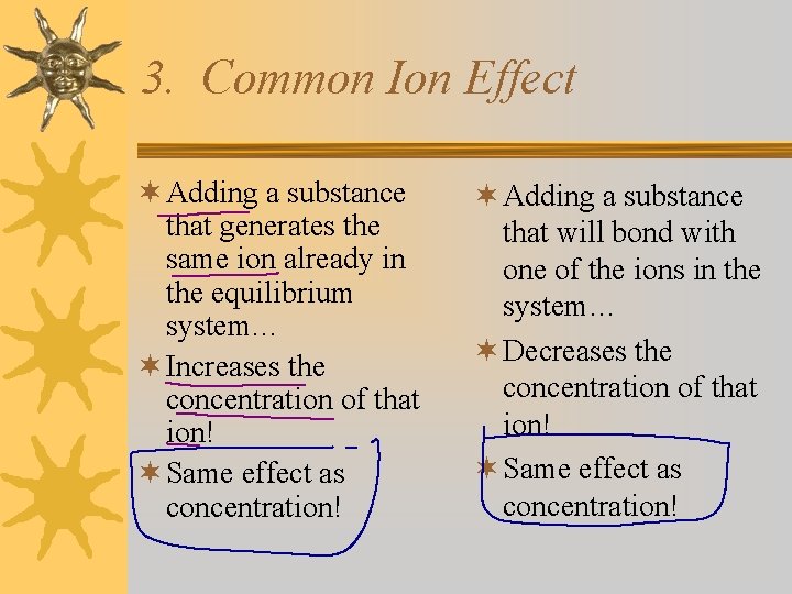 3. Common Ion Effect ¬ Adding a substance that generates the same ion already