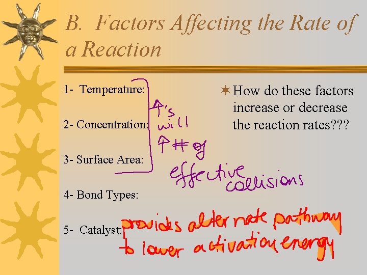 B. Factors Affecting the Rate of a Reaction 1 - Temperature: 2 - Concentration: