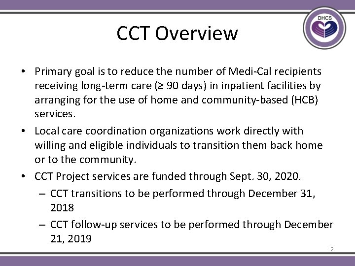CCT Overview • Primary goal is to reduce the number of Medi-Cal recipients receiving
