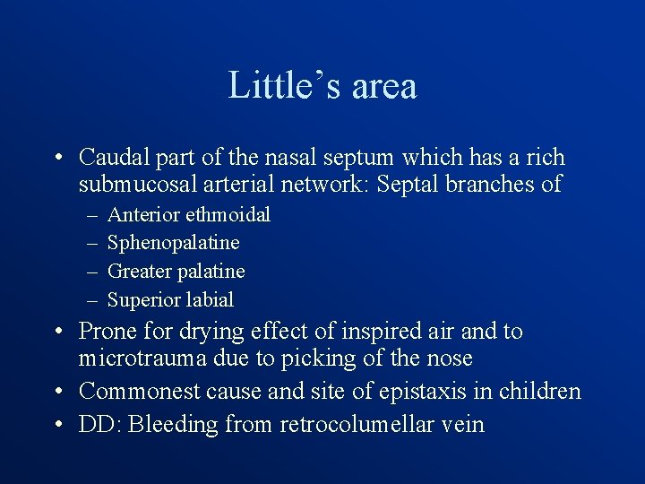 Little’s area • Caudal part of the nasal septum which has a rich submucosal