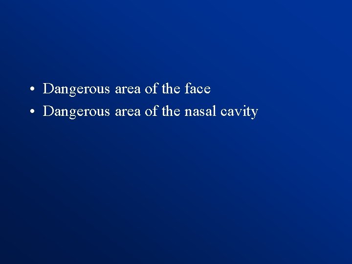  • Dangerous area of the face • Dangerous area of the nasal cavity