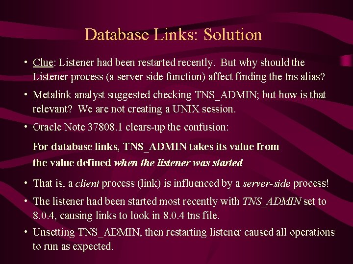 Database Links: Solution • Clue: Listener had been restarted recently. But why should the