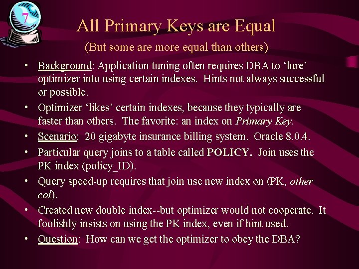 7 All Primary Keys are Equal (But some are more equal than others) •